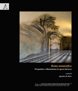 Roma anamorfica. Prospettiva e illusionismo in epoca barocca.pdf