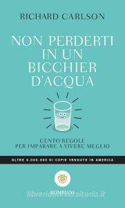 Non perderti in un bicchier dacqua. Cento regole per imparare a vivere meglio.pdf