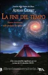 La fine del tempo. Nuove rivelazioni sulle profezie dei Maya.pdf