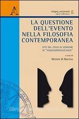 La questione dellevento nella filosofia contemporanea. Atti del ciclo di seminari di «associazionealetheia».pdf