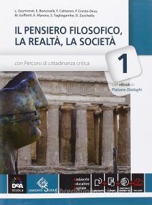 Il pensiero filosofico, la realtà, la società. Per le Scuole superiori. Con e-book. Con espansione online vol.1.pdf