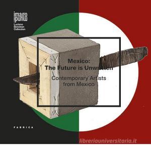 Mexico. The future is unwritten. Contemporary artists from Mexico.pdf