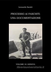 Ebook Processo ai fascisti: Volume 10 Liguria di Leonardo Sandri edito da Leonardo Sandri