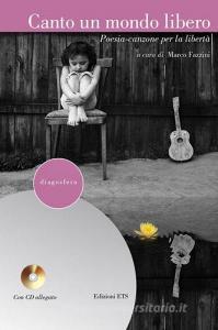 Canto un mondo libero. Poesia-canzone per la libertà. Con CD Audio.pdf