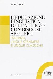 L educazione linguistica dellallievo con bisogni specifici. Italiano , lingue straniere e lingue classiche.pdf