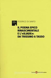 Il poema epico rinascimentale e l«Iliade»: dal Trissino al Tasso.pdf