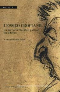 Lessico crociano. Un breviario filosofico-politico per il futuro.pdf