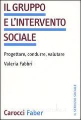 Il gruppo e lintervento sociale. Progettare, condurre, valutare.pdf