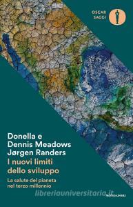 Ebook I nuovi limiti dello sviluppo di Meadows Donella, Meadows Dennis, Randers Jorgen edito da Mondadori