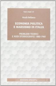 Economia politica e marxismo in Italia. Problemi teorici e nodi storiografici (1880-1960).pdf