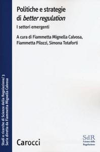 Politiche e strategie di «better regulation». I settori emergenti. Studi e ricerche di Scienze della Regolazione vol.3.pdf