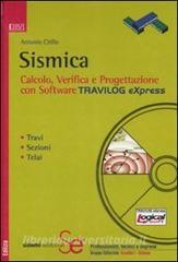 Sismica. Calcolo, verifica e progettazione con software Travilog Express. Con CD-ROM.pdf