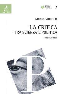 La critica tra scienza e politica. Scritti su Marx.pdf
