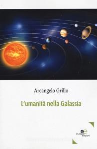 Ebook L’umanità nella galassia di ???????Arcangelo Grillo edito da Europa Edizioni