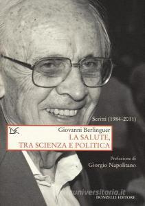 La salute, tra scienza e politica. Scritti (1984-2011).pdf