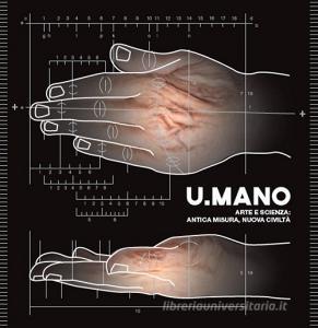 U:mano. Arte e scienza: antica misura, nuova civiltà.pdf