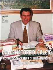 L allenatore di calcio. Conduzione pratica di una squadra e mansioni generali.pdf