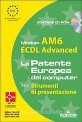 ECDL Advanced. Modulo AM6. Strumenti di presentazione. Con CD-ROM.pdf