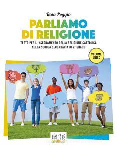 Parliamo di religione. Testo per linsegnamento della religione cattolica nella scuola secondaria di 2° grado. Volume unico. Con ebook. Con espansione online.pdf
