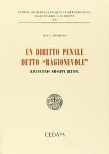Un diritto penale detto «ragionevole». Raccontando Giuseppe Bettiol.pdf