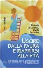 Uscire dalla paura e riaprirsi alla vita. Strategie per il cambiamento e lauto-aiuto.pdf