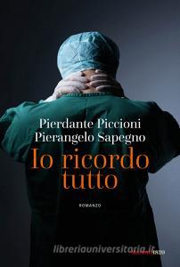 Ebook Io ricordo tutto di Pierangelo Sapegno, Pierdante Piccioni edito da Marietti 1820