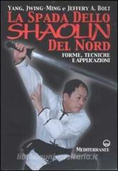 La spada dello Shaolin del Nord. Forme, tecniche e applicazioni.pdf