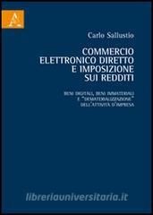 Commercio elettronico diretto e imposizione sui redditi. Beni digitali, beni immateriali e «dematerializzazione» dellattività dimpresa.pdf