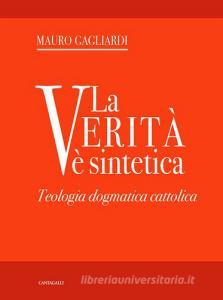 La verità è sintetica. Teologia dogmatica cattolica.pdf