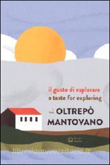 Il gusto di esplorare lOltrepò mantovano. Ediz. italiana e inglese.pdf