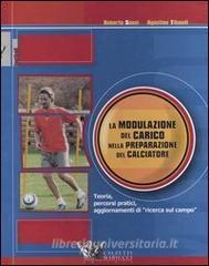 La modulazione del carico nella preparazione del calciatore. Teoria, percorsi pratici, aggiornamenti di «ricerca sul campo».pdf