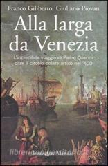 Alla larga da Venezia. Lincredibile viaggio di Piero Querini oltre il circolo polare artico nel 400.pdf
