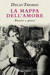 Ebook La mappa dell'amore di Dylan Thomas edito da Passigli Editori