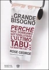Il grande bisogno. Perché non dobbiamo sottovalutare lultimo tabù: la nostra ca××a.pdf