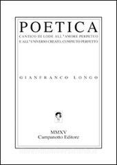 Poetica. Cantico di lode allamore perpetuo e alluniverso creato, compiuto perfetto.pdf
