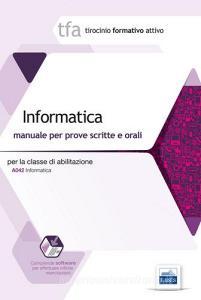 23 TFA. Informatica per la classe A042. Manuale per le prove scritte e orali. Con software di simulazione.pdf