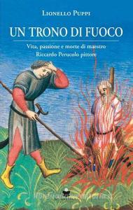 Un trono di fuoco. Vita, passione e morte di Maestro Riccardo Perucolo pittore.pdf