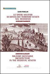 Le opere militari di difesa dei territori veneti nel Medioevo con glossario ragionato. Ediz. italiana e inglese.pdf