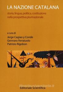 La nazione catalana. Storia, lingua, politica, costituzione nella prospettiva plurinazionale.pdf