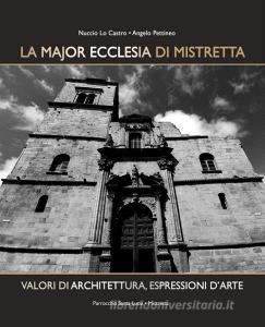 La Major Ecclesia di Mistretta. Valori di architettura, espressioni darte. Ediz. illustrata.pdf