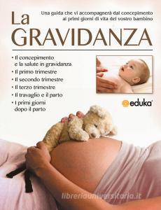 La gravidanza. Una guida che vi accompagnerà dal concepimento ai primi giorni di vita del vostro bambino.pdf