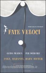 Fate veloci. Guida pratica per istruire colf, badanti, baby sitter.pdf