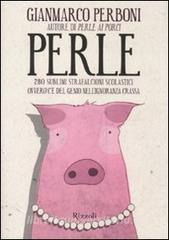 Perle. 280 sublimi strafalcioni scolastici. Ovvero, cè del genio nellignoranza crassa.pdf