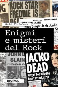Ebook Enigmi e misteri del Rock di Guido Michelone edito da Diarkos