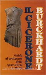 Il cicerone. Guida al godimento delle opere darte in Italia.pdf
