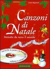 Canzoni Natale.Canzoni Di Natale Melodie Da Tutto Il Mondo Con Cd Audio Regazzoni Cesare De Vecchi Trama Libro 9788841274613 Libreria Universitaria