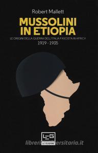 Ebook Mussolini in Etiopia di Mallet Robert edito da LEG Edizioni