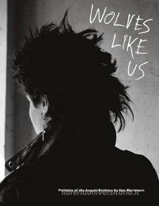 Wolvers like us. Portraits of the Angulo Brothers. Ediz. limitata.pdf