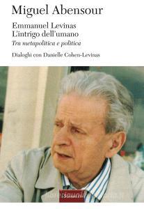 Ebook Emmanuel Levinas. L'intrigo dell'umano di Miguel Abensour edito da Inschibboleth Edizioni
