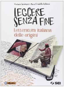 Leggere senza fine. Letteratura italiana delle origini. Per le Scuole superiori.pdf